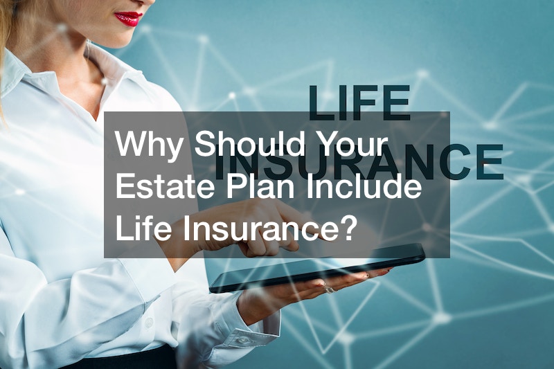 Should your estate plan include life insurance?