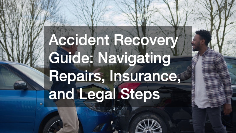 Accident Recovery Guide: Navigating Repairs, Insurance, and Legal Steps